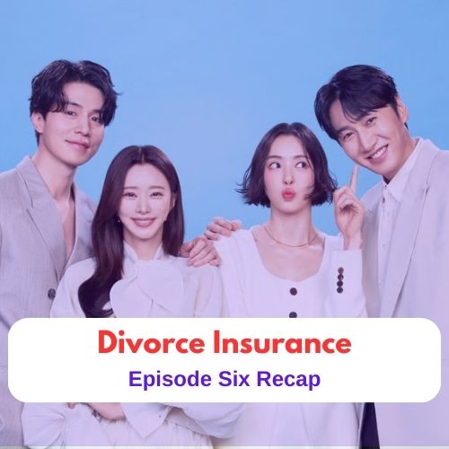 Featured Image - Drama Recap || The Divorce Insurance - Episode 6
