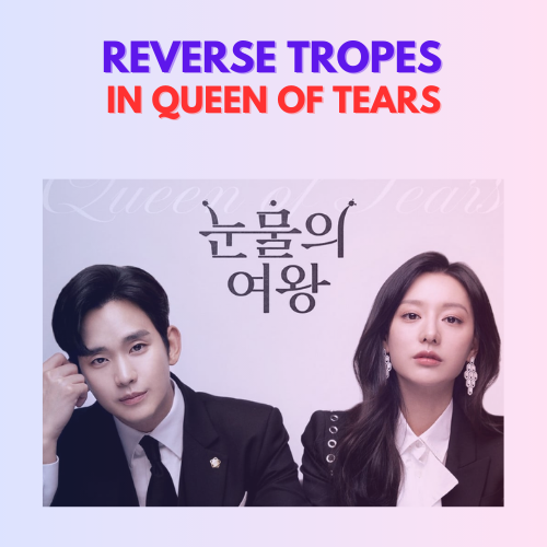 Four Reverse Tropes we saw in Queen of Tears