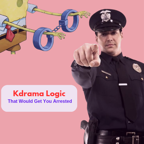 Featured Image - K-Drama Logic That Would Get You Arrested in Real Life
