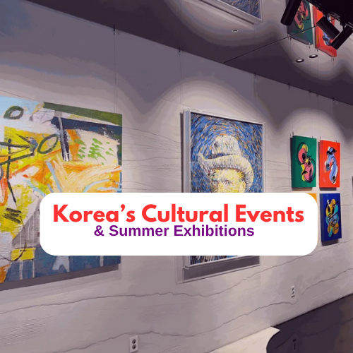 Korea’s Cultural Events & Summer Exhibitions: What Not to Miss This Season - featured image